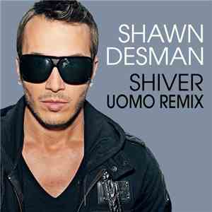 Shawn Desman - Shiver (Uomo Remix) download flac