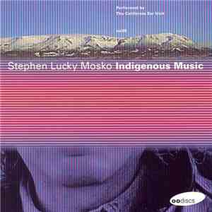 Stephen Lucky Mosko Performed By The California Ear Unit - Indigenous Music download flac