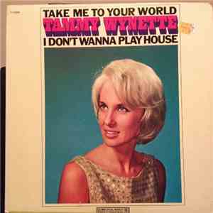 Tammy Wynette - Take Me To Your World / I Don't Wanna Play House download flac