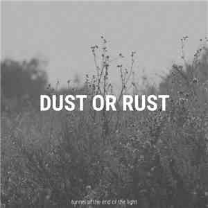 Tunnel At The End Of The Light - Dust Or Rust FLAC album