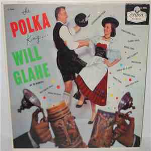 Will Glahe And His Orchestra - The Polka King download flac
