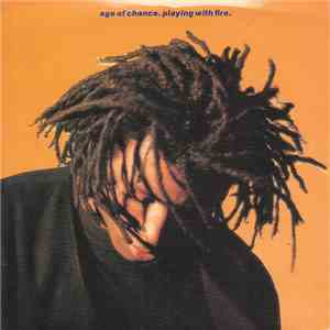 Age Of Chance - Playing With Fire download flac