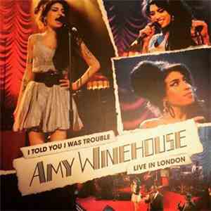Amy Winehouse - I Told You I Was Trouble - Live In London download flac