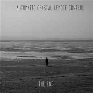 Automatic Crystal Remote Control - The End download flac