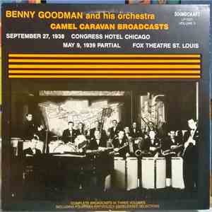 Benny Goodman And His Orchestra - Camel Caravan Broadcasts September 27, 1938 Congress Hotel Chicago, May 9, 1939 Partial Fox Theater St. Louis download flac