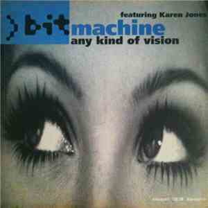 Bit Machine Featuring Karen Jones - Any Kind Of Vision download flac
