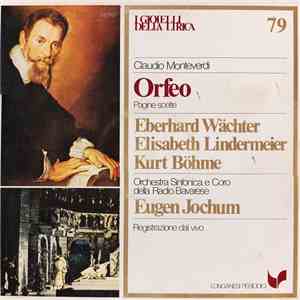 Claudio Monteverdi / Eberhard Wächter - Elisabeth Lindermeier - Kurt Böhme - Orchestra Sinfonica E Coro Della Radio Bavarese, Eugen Jochum - Orfeo download flac