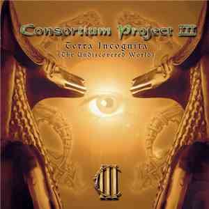 Consortium Project III - Terra Incognita (The Undiscovered World) download flac