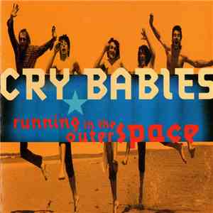 Cry Babies  - Running In The Outer Space download flac