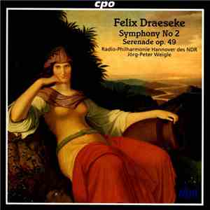 Felix Draeseke - Radio-Philharmonie Hannover Des NDR, Jörg-Peter Weigle - Symphony No 2; Serenade Op. 49 download flac