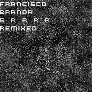 Francisco Branda - Grrrr Remixed download flac