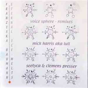 Franziska Baumann - Eternal Ice Melts (Voice Sphere - Remixes) download flac