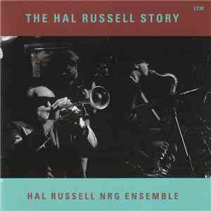 Hal Russell NRG Ensemble - The Hal Russell Story download flac