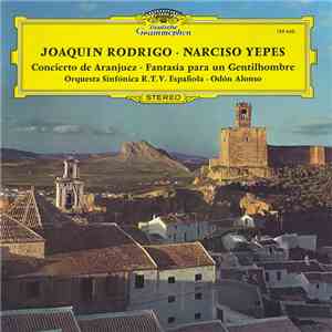 Joaquín Rodrigo · Narciso Yepes, Orquesta Sinfónica R.T.V. Española · Odón Alonso - Concierto De Aranjuez · Fantasía Para Un Gentilhombre download flac