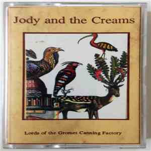 Jody And The Creams - Lords Of The Gromet Canning Factory download flac