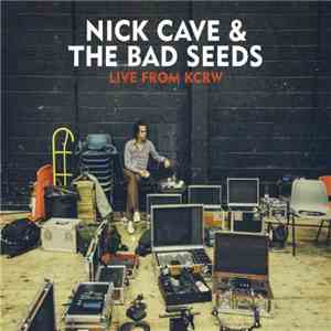 Nick Cave & The Bad Seeds - Live From KCRW download flac