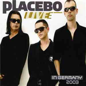 Placebo - Live In Germany 2003 download flac