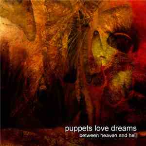 Puppets Love Dreams - Between Heaven And Hell download flac