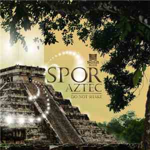 Spor - Aztec / Do Not Shake download flac