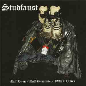 Studfaust - Half Human, Half Dynamite / 1980's Ladies download flac