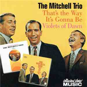 The Mitchell Trio - That's The Way It's Gonna Be Violets of Dawn download flac