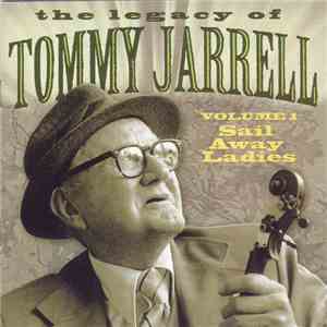 Tommy Jarrell - The Legacy Of Tommy Jarrell Volume 1: Sail Away Ladies download flac