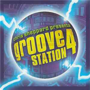 Various - Chris Sheppard Presents Groove Station 4 download flac