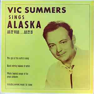 Vic Summers  - Sings Alaska As It Was...As It Is download flac