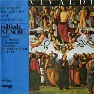 Vivaldi - Soloist Miltiade Nenoiu, Iași « Moldova » Philharmonic Orchestra Conductor I. Ionescu-Galați - Concertos For Bassoon And Orchestra = Concerte Pentru Fagot Și Orchestră De Cameră download flac