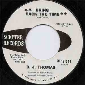 B.J. Thomas - Bring Back The Time / I Don't Have A Mind Of My Own download flac