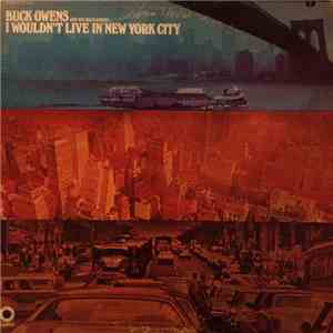 Buck Owens And His Buckaroos - I Wouldn't Live In New York City download flac