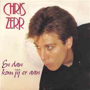 Chris Zerr - En Dan Kom Jij Er Aan download flac