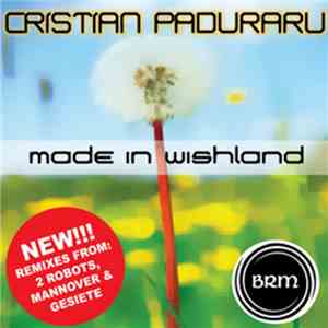 Cristian Paduraru - Made In Wishland (Remixes) download flac