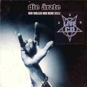 Die Ärzte - Wir Wollen Nur Deine Seele download flac