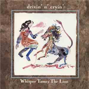 Drivin' N' Cryin' - Whisper Tames The Lion download flac