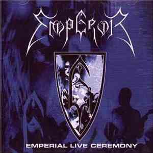 Emperor - Emperial Live Ceremony download flac