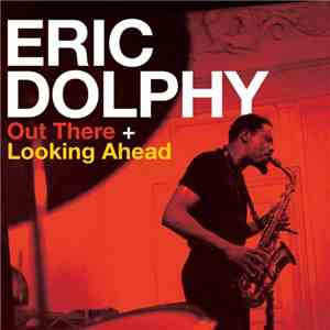 Eric Dolphy - Out There + Looking Ahead download flac