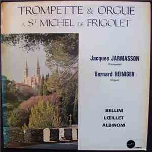 Jacques Jarmasson, Bernard Heiniger, Bellini, Loeillet, Albinoni - Trompette & Orgue A St. Michel De Frigolet download flac