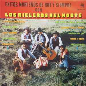 Los Rieleros Del Norte - Exitos Norteños De Hoy Y Siempre download flac