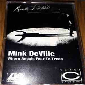Mink DeVille - Where Angels Fear To Tread download flac