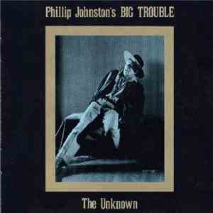 Phillip Johnston's Big Trouble - The Unknown download flac