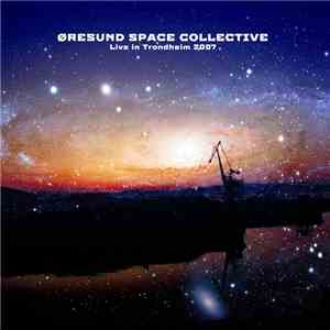 Øresund Space Collective - Live In Trondheim 2007 download flac