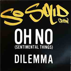 So Solid Crew - Oh No (Sentimental Things) / Dilemma download flac