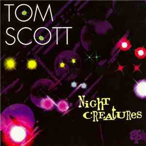 Tom Scott - Night Creatures download flac