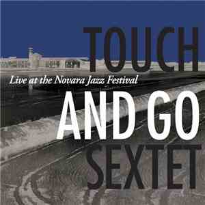 Touch And Go Sextet - Live At The Novara Jazz Festival download flac