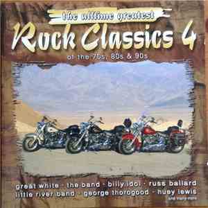 Various - The Alltime Greatest Rock Classics 4 Of The 70s, 80s & 90s download flac