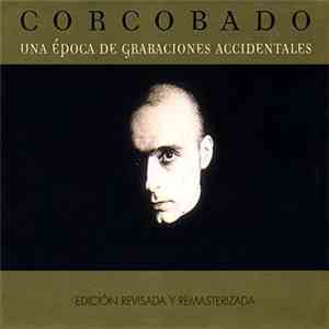 Corcobado - Una Epoca De Grabaciones Accidentales download flac
