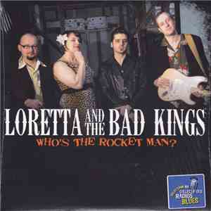 Loretta And The Bad Kings - Who's The Rocket Man ? download flac