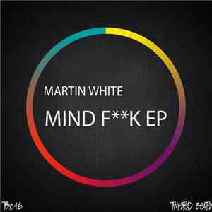 Martin White - Mind Fk EP download flac