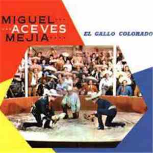 Miguel Aceves Mejia - El Gallo Colorado download flac